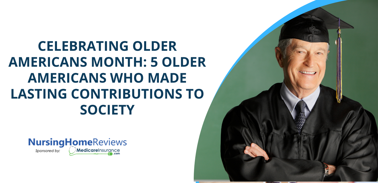 Celebrating Older Americans Month: 5 Older Americans Who Made Lasting Contributions to Society