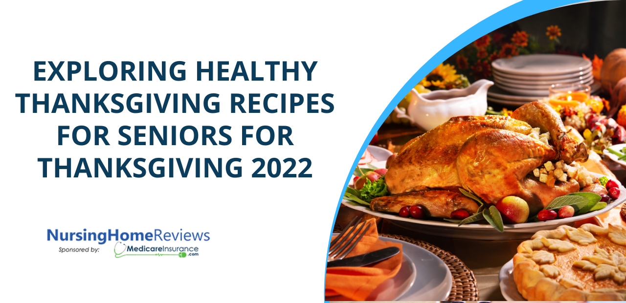 Healthy Thanksgiving Dinner: Exploring Healthy Thanksgiving Recipes for Seniors This Thanksgiving 2022