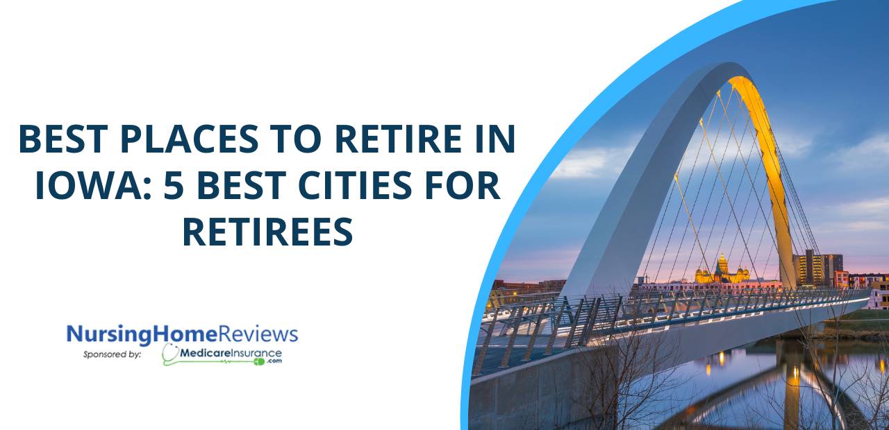 Best Places to Retire in Iowa: 5 Best Cities for Retirees